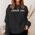 Error 404 Sweatshirt Geschenke für Sie