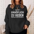 Es Ist Unhöflich Zu Reden Während Ich Dich Interruche It's Uncour Sweatshirt Geschenke für Sie