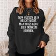 Frau Nur Hübsch Sein Reicht Nicht Man Muss Auch Bier Trinken Sweatshirt Geschenke für Sie