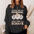 'Früher War Ich Norme Jetzt Habe Ich Schafe Bauer Schäfer Sweatshirt Geschenke für Sie