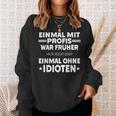 Fun Einmal Mit Profis War Früher Sweatshirt Geschenke für Sie