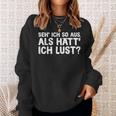 Fun Ich So Aus Als Hätt Ich Lust Sweatshirt Geschenke für Sie