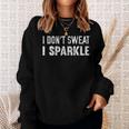 I Don't Sweat I Sparkle Workout Sweatshirt Geschenke für Sie