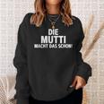 First Name Die Mutti Macht Das Schon Sweatshirt Geschenke für Sie