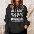 With Sayings Als Gott Mich Schuf Grinste Er Sweatshirt Geschenke für Sie