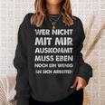 Wer Nicht Mit Mir Auskommt An Sich Arbeit German Langu Sweatshirt Geschenke für Sie