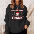 Gott Sei Danke Ich Bin A Frank Für Stolze Franken Sweatshirt Geschenke für Sie