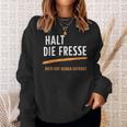 Halt Die Fresse Dich Hat Keiner Gefragt Quotes Sweatshirt Geschenke für Sie