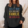 Hilfe Ich Bin Im Familienlaub Mit Familie Holiday S Sweatshirt Geschenke für Sie