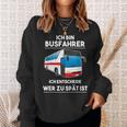 Ich Bin Busfahrer Ich Decide Wer Zu Lät Ist Busfahrer Sweatshirt Geschenke für Sie