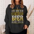 Ich Bin Der Beweis Bier Macht Schön Alkohol Durst Saufen German Sweatshirt Geschenke für Sie