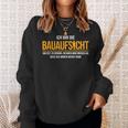 Ich Bin Die Bauaufsicht Hausbau Sweatshirt Geschenke für Sie