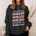 Ich Bin Ein Mahler Maller Malher Ich Mache Die Wanden I'm Sweatshirt Geschenke für Sie