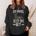 Ich Dachshund Jetzt Ins Bett Hund Müde Schlaf Sleep Sweatshirt Geschenke für Sie