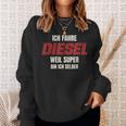 Ich Fahre Diesel Weil Super Bin Ich Selbst Sweatshirt Geschenke für Sie