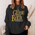 Ich Gehe Jetzt Bier S Sweatshirt Geschenke für Sie