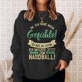 Ich Habe Das Gefühl Ich Möchte Handball Hanballer Sweatshirt Geschenke für Sie