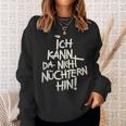 Ich Kann Da Nicht Nüchtern Hin Sweatshirt Geschenke für Sie