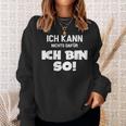 Ich Kann Nichts Dafür Ich Bin So Sayings Character Sweatshirt Geschenke für Sie