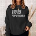 Ich Kriege Ggleich Die Pimpernellen Krich De Pimpernellen Sweatshirt Geschenke für Sie