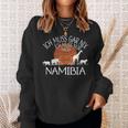 Ich Muss Gar Nix Ich Muss Nur Nach Namibia Sweatshirt Geschenke für Sie