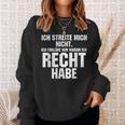 Ich Streite Mich Nicht Ich Erkläre Nur Warum Ich Recht Habe Sweatshirt Geschenke für Sie