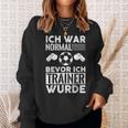 Ich War Normal Bevor Ich Trainer Wurde Sweatshirt Geschenke für Sie