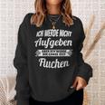 Ich Werde Nicht Aufgeben Aber Die Ganz Zeit Sluchen S Sweatshirt Geschenke für Sie