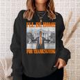 I'll Be Home For Thanksgiving Trump Sweatshirt Gifts for Her