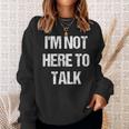 I'm Not Here To Talk Pumper Regalo Felpa Regalos para ella