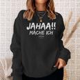 Jahaa Mache Ich Sayings For Sayings Sweatshirt Geschenke für Sie