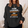 Jürgen Saying First Name Kann Losgehen Sweatshirt Geschenke für Sie