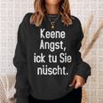 Keene Angst Lustiger Dialekt Berlinerisch Spruch Aussprache Sweatshirt Geschenke für Sie