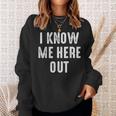 Know Here Out Ich Kenne Mich Hier Aus Denglish Slogan Sweatshirt Geschenke für Sie