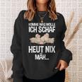 Komme Was Wolle Ich Schaf Heut Nix Mah Farmers Tired Sheep S Sweatshirt Geschenke für Sie