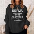 Krems An Der Donau Ist Wie New York Nur Ganz Anders S Sweatshirt Geschenke für Sie