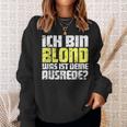 Ladies Ich Bin Blond Was Ist Dein Ausrede Sweatshirt Geschenke für Sie