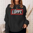 Löppt Läuft Plattdeutsch Norddeutsch Schnacken With Style Sweatshirt Geschenke für Sie