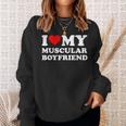 I Love My Muscular Boyfriend I Heart My Hot Boyfriend Gf Sweatshirt Gifts for Her