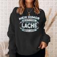 Mein Humor Ist Einfach Wenn Ich Lache War Lustig Sweatshirt Geschenke für Sie