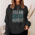 Mindset Motivational Quote Dream Believe Achieve Sweatshirt Gifts for Her