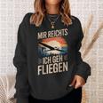 Mir Reicht Ich Geh Fliegen Sweatshirt Geschenke für Sie