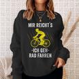 Mir Reicht's Ich Geh Rad Fahren Mountainbike Bicycle Sweatshirt Geschenke für Sie