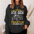 Mir Reichts Ich Geh Tractor Drive Mir Reichts Ich Geh Tractor Fahren Sweatshirt Geschenke für Sie