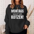 Montags Könnt Ich Kotzen Anti-Monday Sayings Sweatshirt Geschenke für Sie