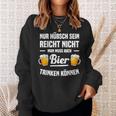 Nur Hübsch Sein Reicht Nicht Man Muss Auch Bier Drinking S Sweatshirt Geschenke für Sie