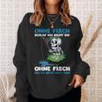 Ohne Fisch Geh Ich Heute Nicht Heim Sportfischer Angler Sweatshirt Geschenke für Sie