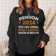 Pension 2024 Für Dieses Musste Ich Lang Arbeit Sweatshirt Geschenke für Sie