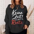 Pensioners No Time Ich Bin In Rente Sweatshirt Geschenke für Sie