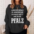 Pfalz Proverb Pfälzisch Rheinland Pfalz Pfälzer Sweatshirt Geschenke für Sie